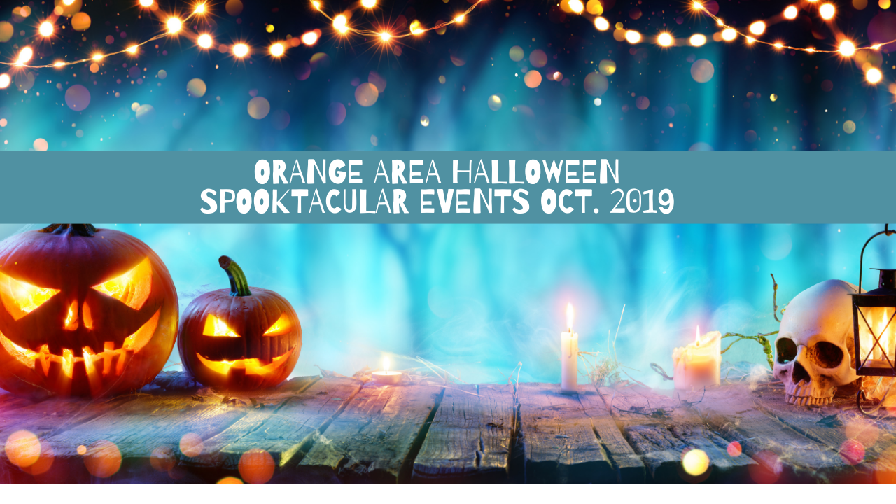 Orange Area Halloween Spooktacular Events Oct. 2019