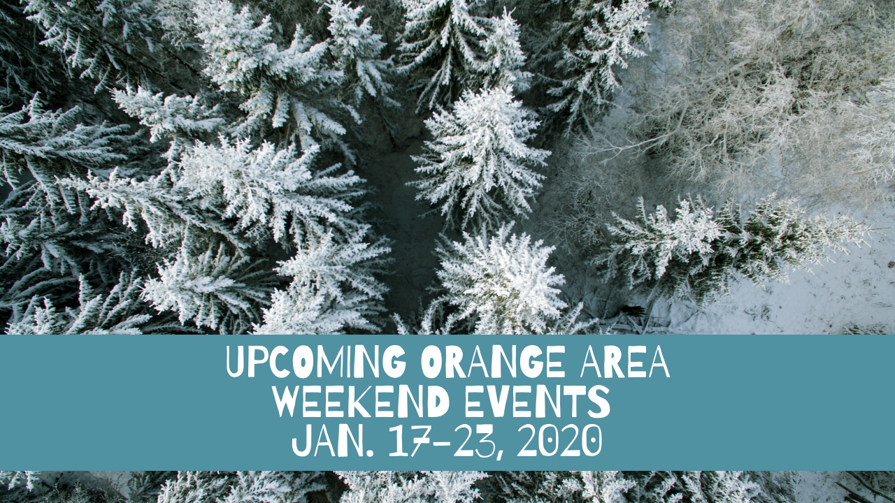 Orange Area Weekend Events Jan. 1723, 2020 Orange Worthy